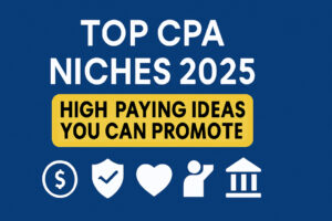 Top CPA Niches 2025: High-Paying Ideas You Can Promote
